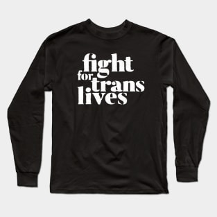 fight for trans lives Long Sleeve T-Shirt